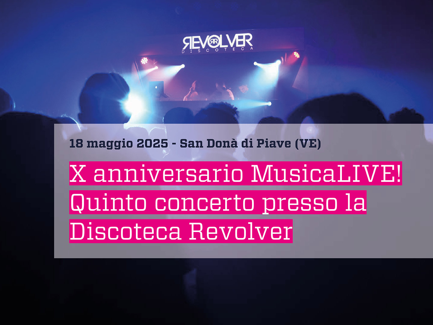 Musicalive - Concerto decimo anniversario - Discoteca Revolver